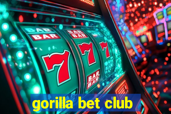 gorilla bet club